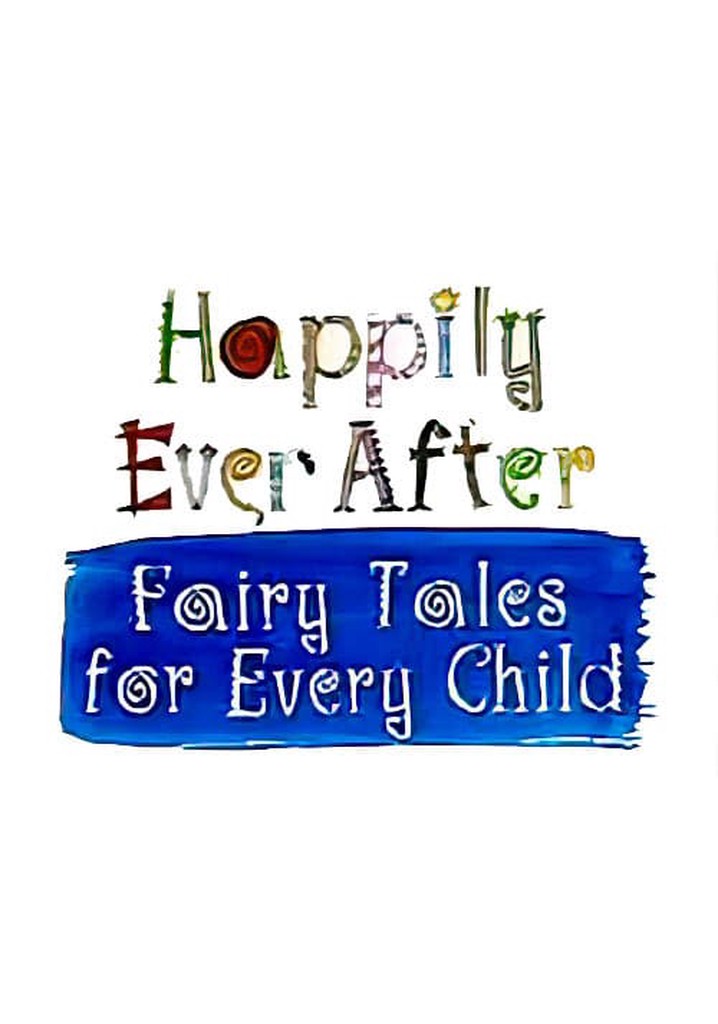 Happily Ever After: Fairy Tales For Every Child - Streaming